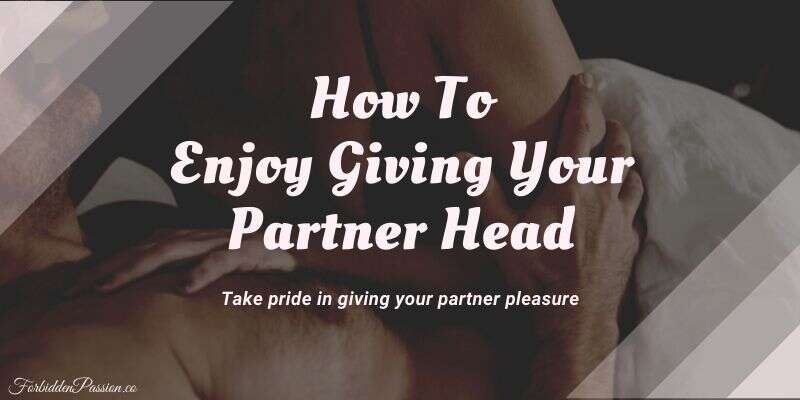How to enjoy giving head