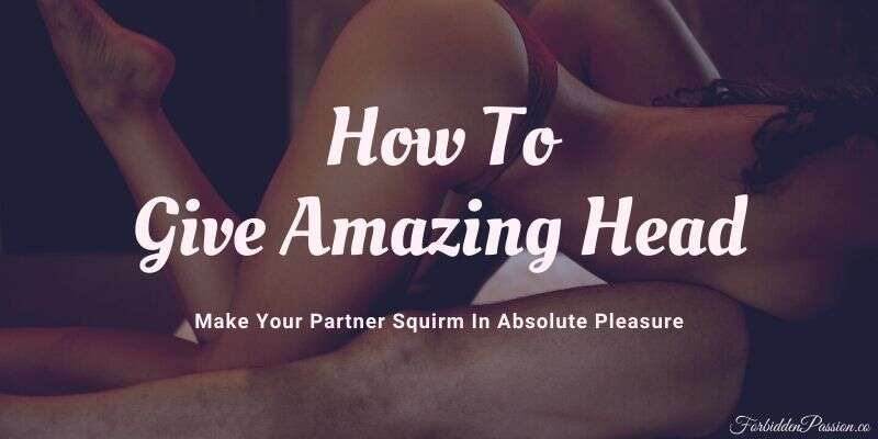 How to give an amazing head